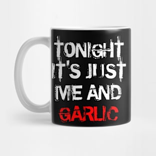 Tonight it's just me and garlic! Mug